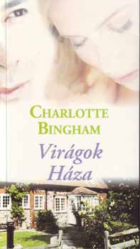 Charlotte Bingham - Virágok Háza