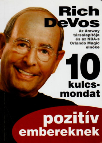 Richard M. DeVos - 10 kulcsmondat pozitv embereknek