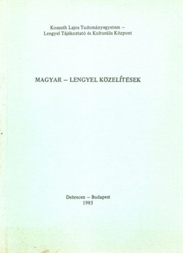 D. Molnr Istvn - Magyar-lengyel kzeltsek- Tanulmnyok a KLTE Lengyel Nyelv s Irodalom Tanszke 1984. XI. 13-14-n rendezett konferencijnak anyagbl