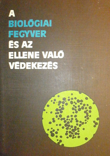 Arhangelszkij; Grigorjev; Gromozdov; Kamorszkij; Nuzsgyin - A biológiai fegyver és az ellene való védekezés