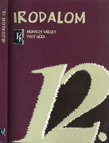 Mohcsy Kroly-Vasy Gza - Irodalom 12. - a kzpiskolk 12. vfolyama szmra