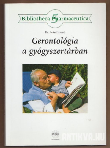 Dr.Iván László - Gerontológia a gyógyszertárban bibliotheca pharmaceutica 5