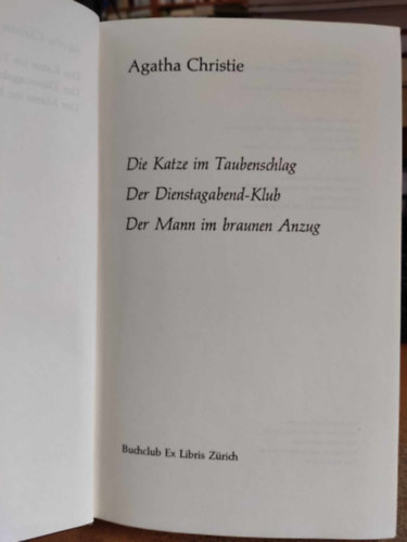 Agatha Christie - 3 Agatha Christie krimi, egy ktetben: Die Katze im Taubenschlag - Der Dienstagabend-Klub - Der Mann im braunen Anzug