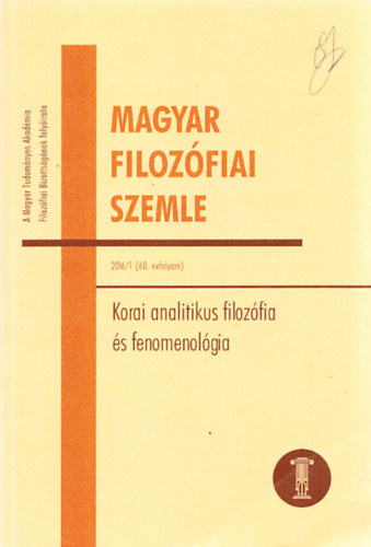 Korai analitikus filoz�fia �s fenomenol�gia (Magyar Filoz�fiai Szemle 2016/1 (60. �vfolyam))