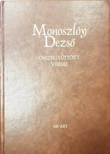 Xantusz Iroda - Monoszly Dezs sszegyjttt versei