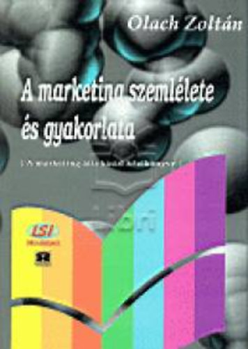 Olach Zoltán - A marketing szemlélete és gyakorlata
