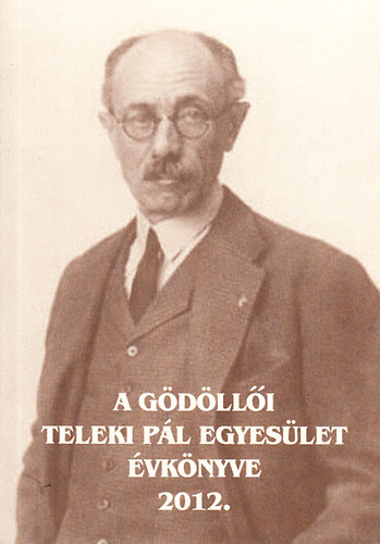 Fbri Mihly Dr. ; Pintr Istvnn (szerk.) - A gdlli Teleki Pl Egyeslet vknyve 2012.