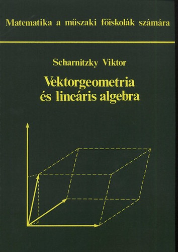 Dr. Scharnitzky Viktor - Vektorgeometria s lineris algebra