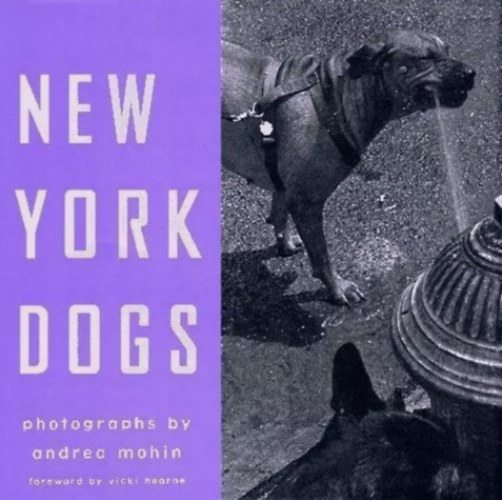 Vicki Hearne - New York Dogs (photographs by Andrea Mohin)