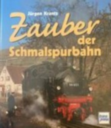 Jürgen Krantz - Zauber der schmalspurbahn