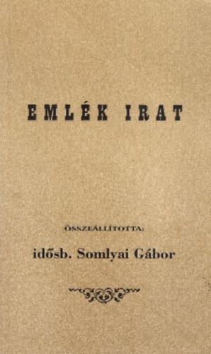 idsb. Somlyai Gbor - Emlk irat Bks vrosnak a legels meglstl kezdve az 1893-ik esztend vgig