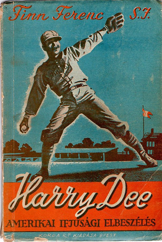 P. Finn Finn Ferenc S. J. - Harry Dee - REG�NY AZ AMERIKAI IFJ�S�G �LET�B�L - Amerikai ifj�s�gi elbesz�l�s (Korda)