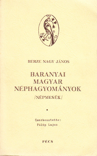 Berze Nagy Jnos - Baranyai magyar nphagyomnyok (Npmesk)