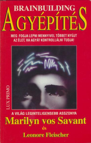 Leonore Fleischer Marilyn vos Savant - Agy�p�t�s - A gondolkod�s, a logika, a kreativit�s 12 hetes fejleszt�programja