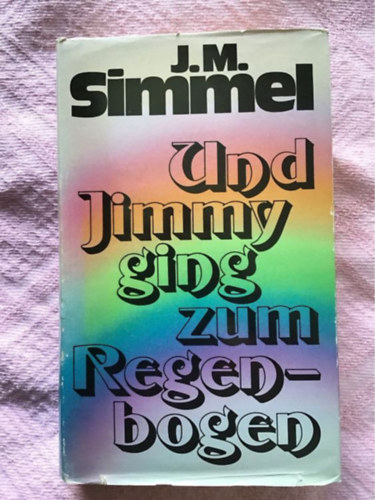 Johanes Mario Simmel - Und Jimmy ging zum Regenbogen