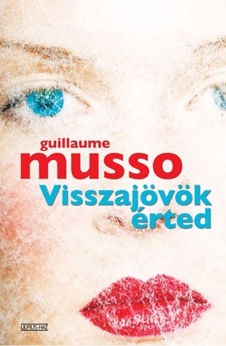 Guillaume Musso - Visszajövök érted