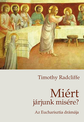 Timothy Radcliffe - Mi�rt j�rjunk mis�re?