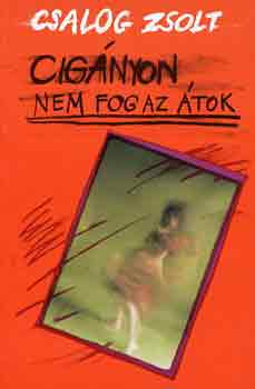 Csalog Zsolt - Cig�nyon nem fog az �tok