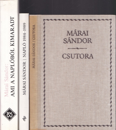 Mrai Sndor - 3 db Mrai Sndor m: Csutora + Napl 1984-1989 + Ami a naplbl kimaradt 1945-1946