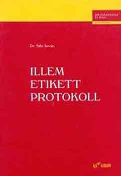 Sille Istv�n Dr. - Illem, etikett, protokoll