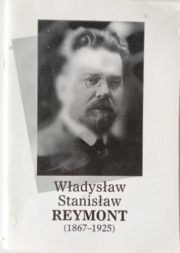 Wladislaw Stanislaw REYMONT (1867-1925) a m�sodik N�bel.d�jas �r�