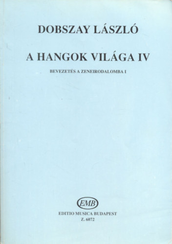 Dobszay Lszl - A hangok vilga IV. - Bevezets a zeneirodalomba I.