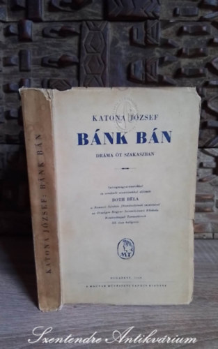 Katona J�zsef - B�nk B�n - Dr�ma �t szakaszban (Both B�la sz�vegmagyar�zataival �s rendez�i utas�t�saival 1948)