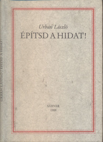 Urbán László - Építsd a hidat!