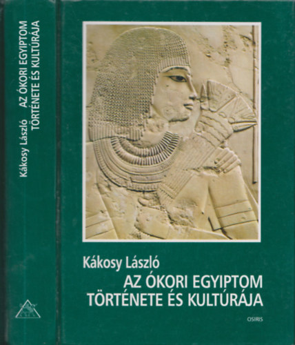 K�kosy L�szl� - Az �kori Egyiptom t�rt�nete �s kult�r�ja