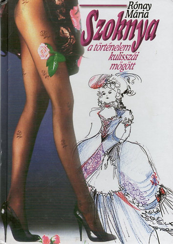 R�nay M�ria - Szoknya a t�rt�nelem kulissz�i m�g�tt