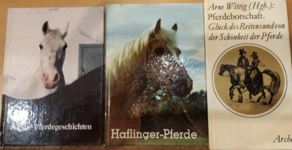 Otto Schweisgut, Arne Wittig  Kurt Weibel (Hgb.) - Kleine Pferdegeschichten + Haflinger-Pferde + Pferdebotschaft (Glck des Reitens und von der Schnheit der Pferde)