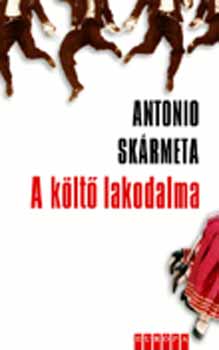 Antonio Skrmeta - A klt lakodalma
