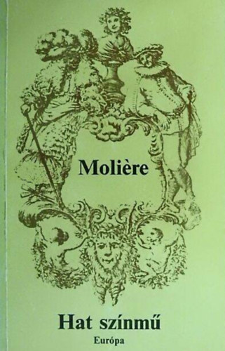 Somló Vera Moliére (szerk.), Illyés Gyula (ford.), Vas István (ford.) - Hat színmű - Diákkönyvtár (A fösvény, Kényeskedők, Képzelt beteg, Tudós nők, Dandin György, Tartuffe)