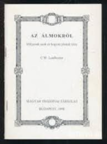 C. W. Leadbeater - Az lmokrl. Milyenek azok s hogyan jnnek ltre