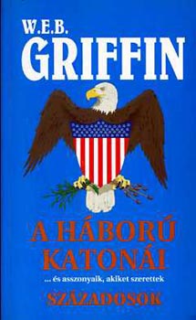 W.E.B.Griffin - A h�bor� katon�i ...�s asszonyaik,akiket szerettek - Sz�zadosok
