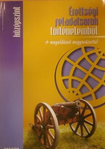 Farkas Judit - N�meth Domonkos - �retts�gi feladatsorok t�rt�nelemb�l K�Z�PSZINT/+ MEGOLD�SOK MAGYAR�ZATTAL