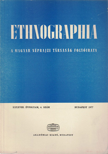 Hofer Tams  (szerk.) - Ethnographia - A Magyar Nprajzi Trsasg folyirata  LXXXVIII. vfolyam, 4. szm 1977.