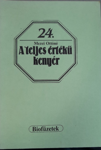 Mezei Ottn - A teljes rtk kenyr (biofzetek 24.)