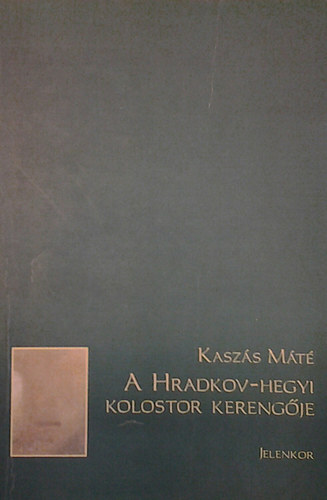 Kasz�s M�t� - A Hradkov-hegyi kolstor kereng�je
