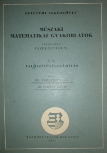 Dr. Medgyessy P.-Dr. Tak�cs L. - M�szaki matematikai gyakorlatok C. V. - Val�sz�n�s�gsz�m�t�s