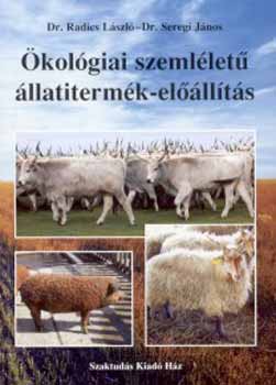 Dr. Radics Lszl; Dr. Seregi Jnos - kolgiai szemllet llatitermk-elllts
