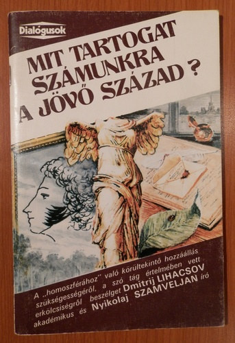 Dmitrij- Szamveljan, Ny. Lihacsov - Mit tartogat sz�munkra a j�v� sz�zad?