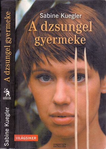 Sabine Kuegler - a dzsungel gyermeke - Tarzan és Jane, az íj, jó szellemek, gonosz szellemek