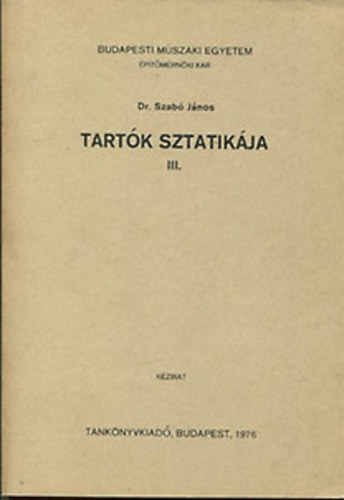 Dr. Szab� J�nos - Tart�k sztatik�ja III. k�tet (K�zirat)