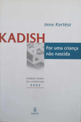Imre Kertsz - Kadish por uma Criana Nao Nascida
