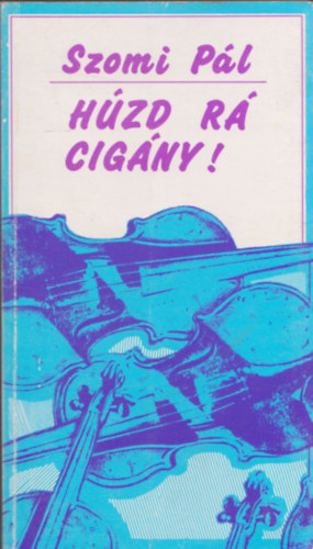 Szomi P�l - H�zd r� cig�ny!