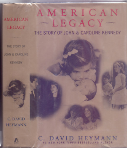 C. David Heymann - American Legacy: The Story of John and Caroline Kennedy