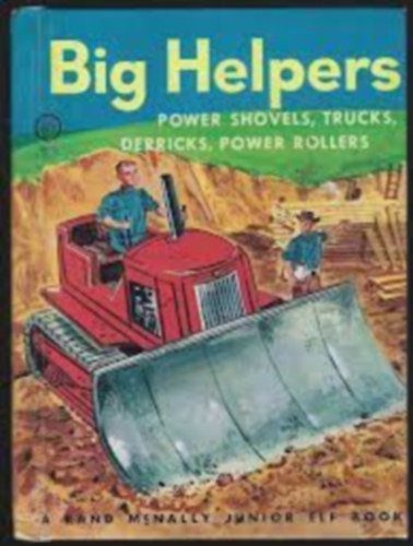 Big Helpers Power shovels, trucks, derricks, power rollers