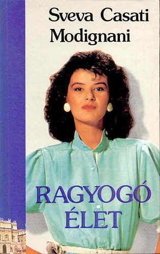 Sveva Casati Modignani - Ragyog� �let