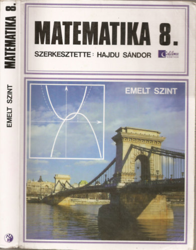 Hajd Sndor  (szerk.) - Matematika 8. - Emelt szint (lt.iskola 8.osztly, 6 osztlyos gimnzium 2.osztly, 8 osztlyos gimnzium 4.osztly) (azonost: CA 0802)